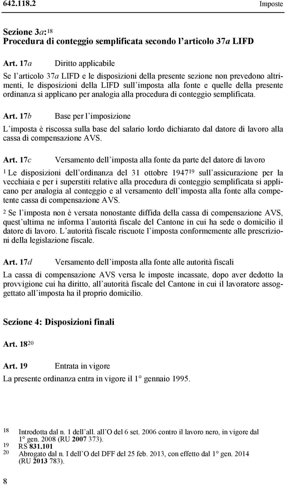 si applicano per analogia alla procedura di conteggio semplificata. Art.