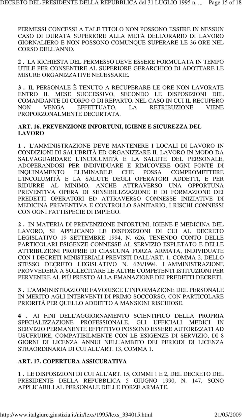 DELL'ANNO. 2. LA RICHIESTA DEL PERMESSO DEVE ESSERE FORMULATA IN TEMPO UTILE PER CONSENTIRE AL SUPERIORE GERARCHICO DI ADOTTARE LE MISURE ORGANIZZATIVE NECESSARIE. 3.