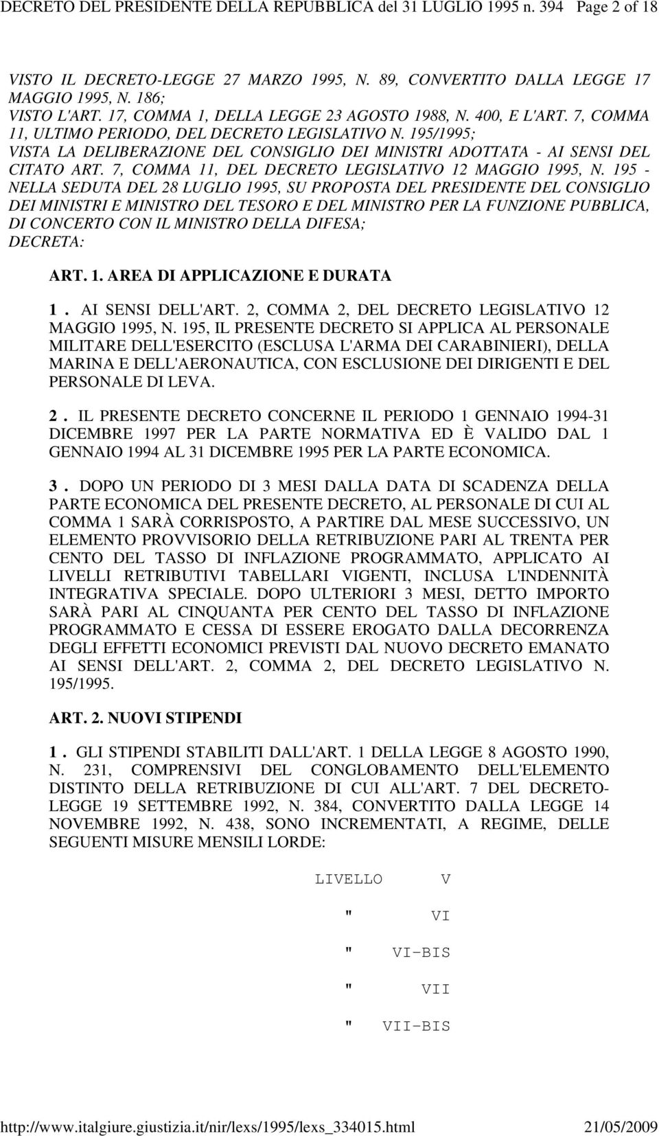 195/1995; VISTA LA DELIBERAZIONE DEL CONSIGLIO DEI MINISTRI ADOTTATA - AI SENSI DEL CITATO ART. 7, COMMA 11, DEL DECRETO LEGISLATIVO 12 MAGGIO 1995, N.