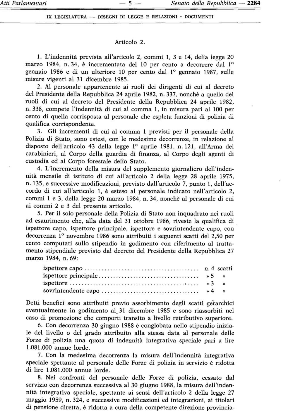 Al personale appartenente ai ruoli dei dirigenti di cui al decreto del Presidente della Repubblica 24 aprile 1982, n.