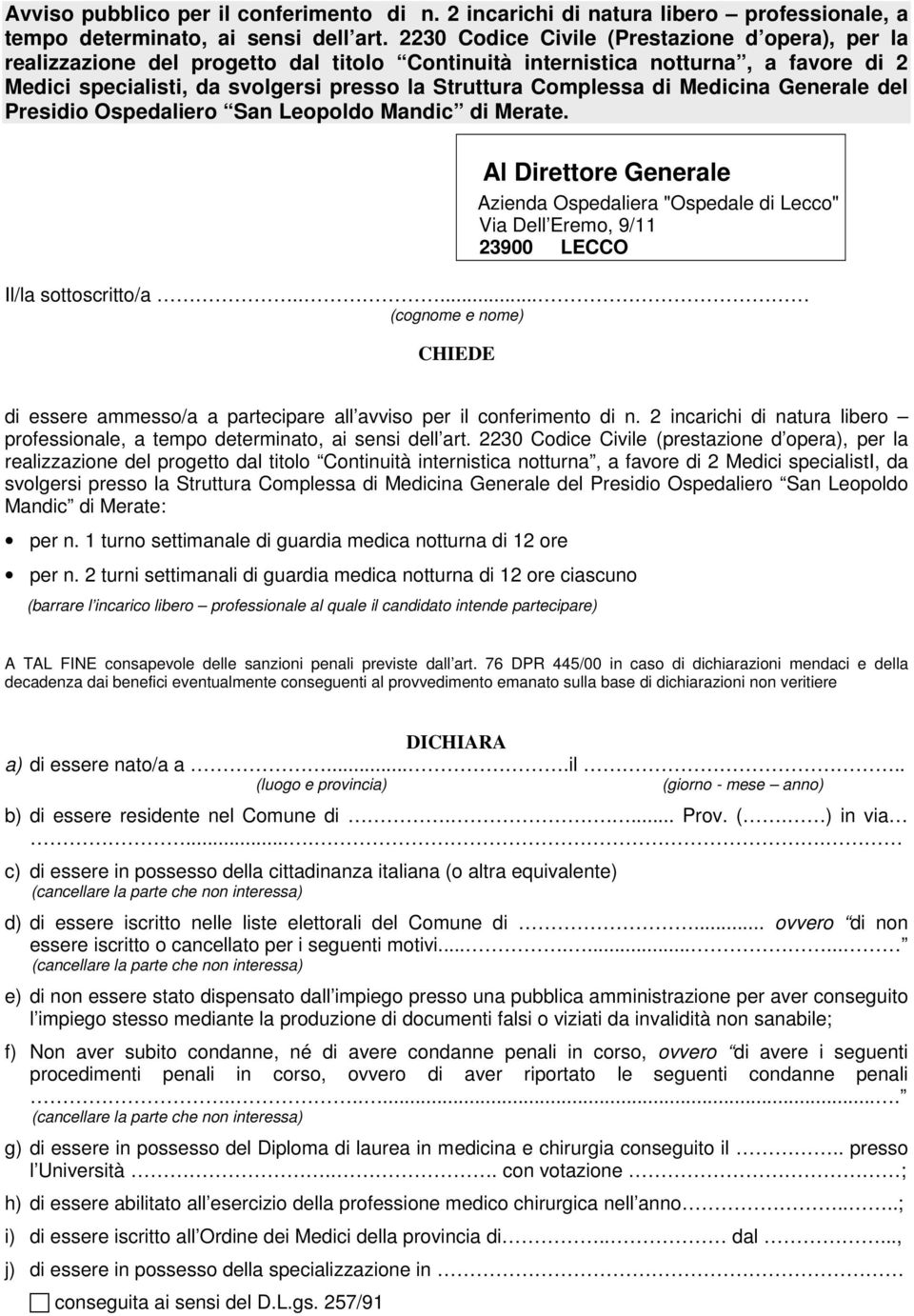 di Medicina Generale del Presidio Ospedaliero San Leopoldo Mandic di Merate. Al Direttore Generale Azienda Ospedaliera "Ospedale di Lecco" Via Dell Eremo, 9/11 23900 LECCO Il/la sottoscritto/a.