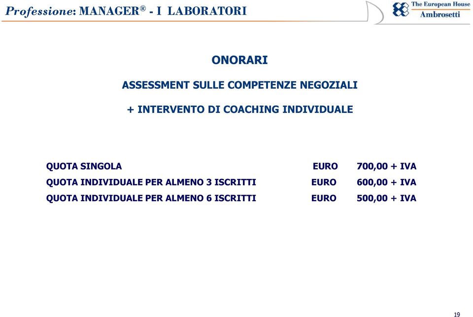 QUOTA INDIVIDUALE PER ALMENO 3 ISCRITTI EURO 600,00 + IVA