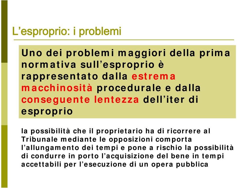 proprietario ha di ricorrere al Tribunale mediante le opposizioni comporta l allungamento dei tempi e pone a