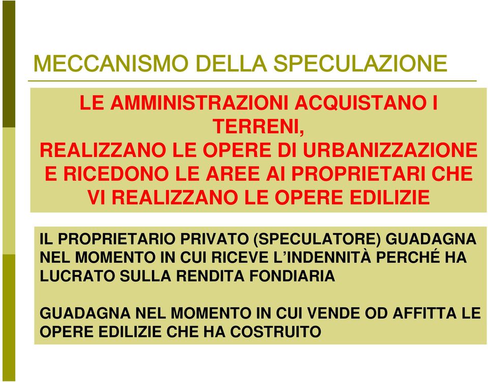 PROPRIETARIO PRIVATO (SPECULATORE) GUADAGNA NEL MOMENTO IN CUI RICEVE L INDENNITÀ PERCHÉ HA