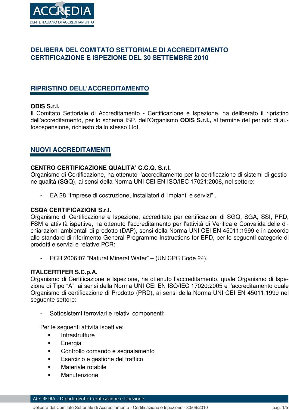 NUOVI ACCREDITAMENTI CENTRO CERTIFICAZIONE QUALITA C.C.Q. S.r.l.