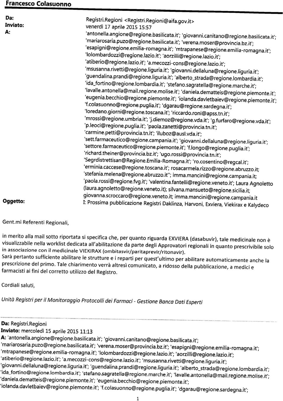 it'; 'aorzilli@regione.lazio.it'; 'atiberio@regione.lazio.it'; 'msusanna.rivetti@regione.liguria.it'; 'guendalina.prandi@regione.liguria.it'; 'ida_fortino@regione.lombardia.it'; 'Iavalle.