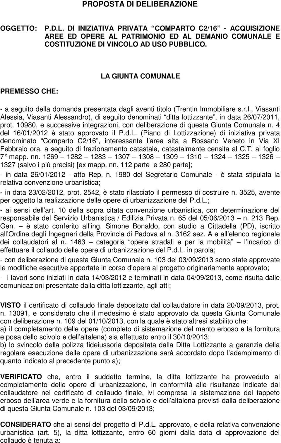 10980, e successive integrazioni, con deliberazione di questa Giunta Comunale n. 4 del 16/01/2012 è stato approvato il P.d.L.