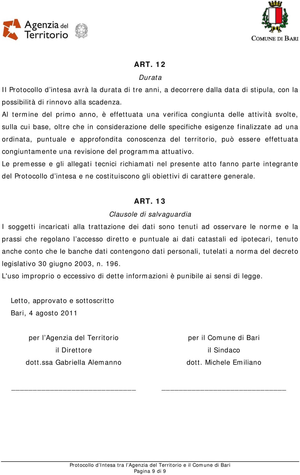 approfondita conoscenza del territorio, può essere effettuata congiuntamente una revisione del programma attuativo.