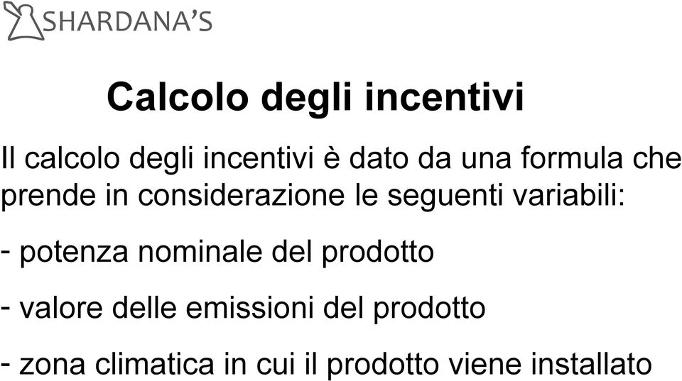 variabili: - potenza nominale del prodotto - valore delle