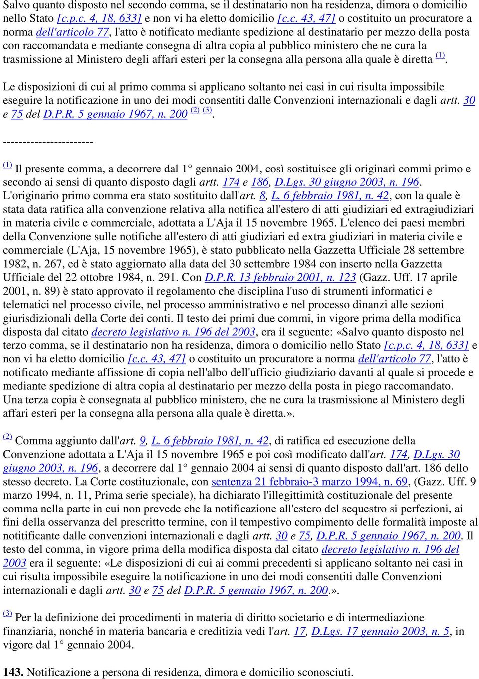 mma, se il destinatario non ha residenza, dimora o domici