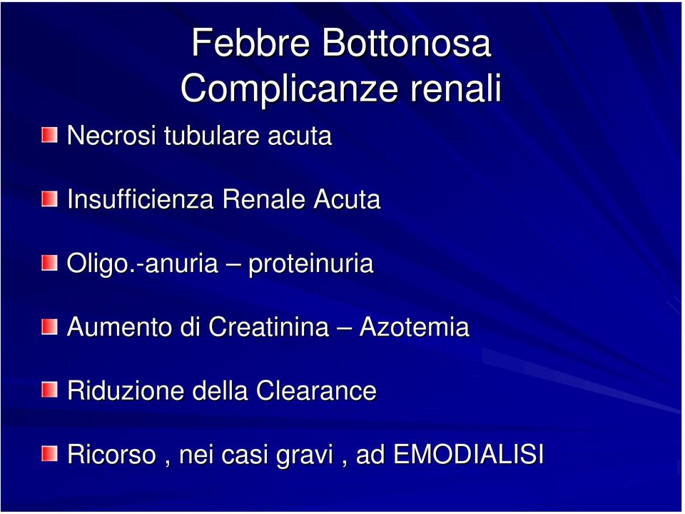 -anuria proteinuria Aumento di Creatinina