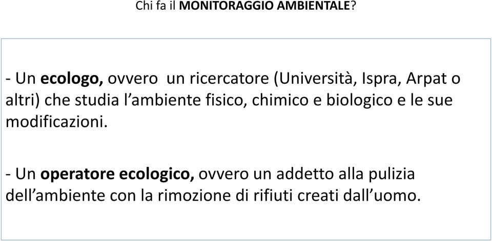 che studia l ambiente fisico, chimico e biologico e le sue modificazioni.