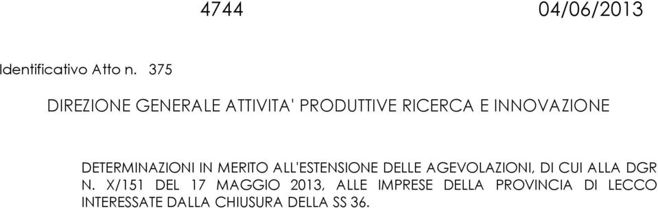 DETERMINAZIONI IN MERITO ALL'ESTENSIONE DELLE AGEVOLAZIONI, DI CUI ALLA