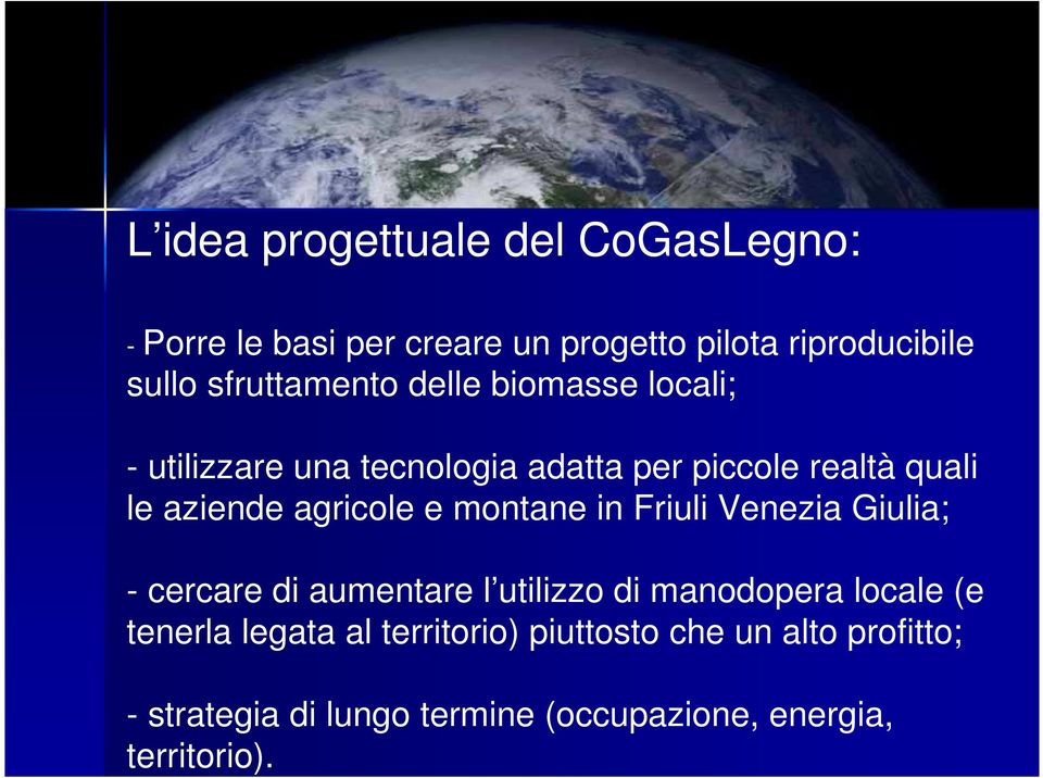 agricole e montane in Friuli Venezia Giulia; - cercare di aumentare l utilizzo di manodopera locale (e