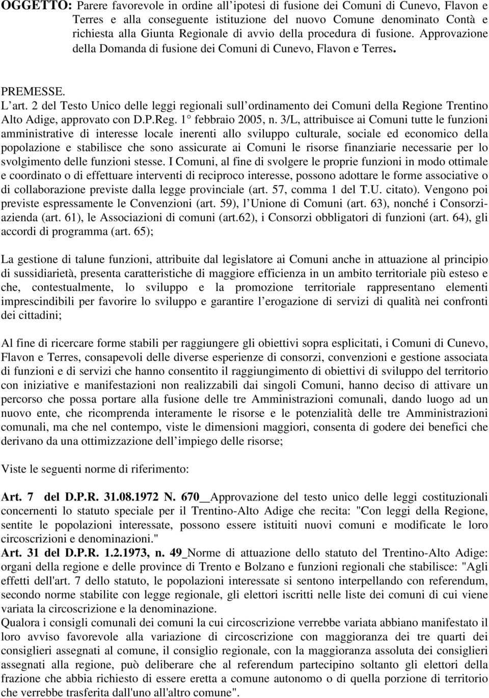 2 del Testo Unico delle leggi regionali sull ordinamento dei Comuni della Regione Trentino Alto Adige, approvato con D.P.Reg. 1 febbraio 2005, n.