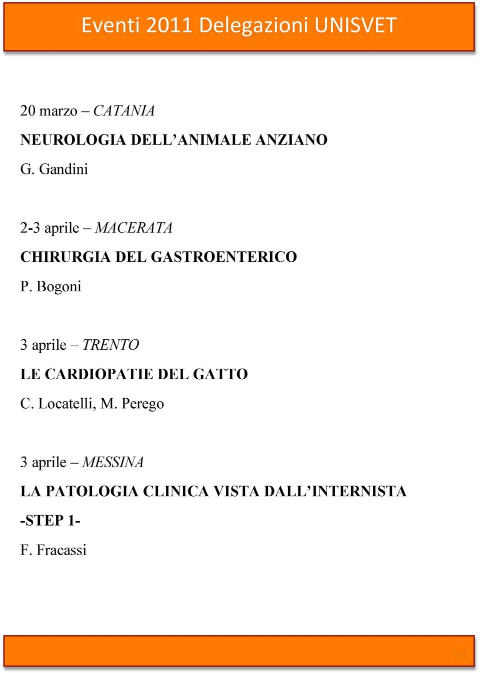 Bogoni 3 aprile TRENTO LE CARDIOPATIE DEL GATTO C. Locatelli, M.