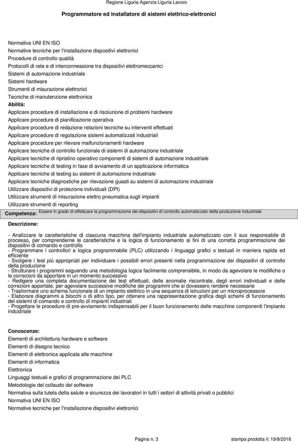 sistemi automatizzati industriali Applicare procedure per rilevare malfunzionamenti hardware Applicare tecniche di ripristino operativo componenti di sistemi di automazione industriale Applicare