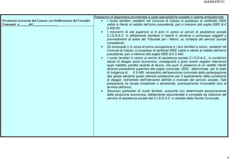400,00; I minorenni di età superiore ai 6 anni in carico ai servizi di assistenza sociale C.