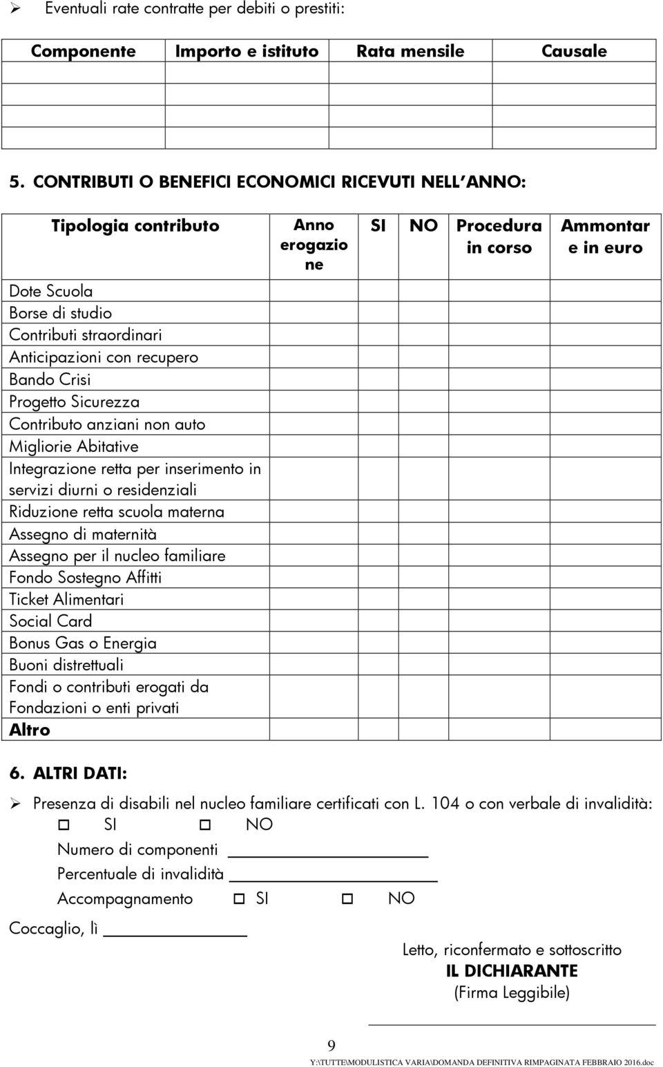 con recupero Bando Crisi Progetto Sicurezza Contributo anziani non auto Migliorie Abitative Integrazione retta per inserimento in servizi diurni o residenziali Riduzione retta scuola materna Assegno