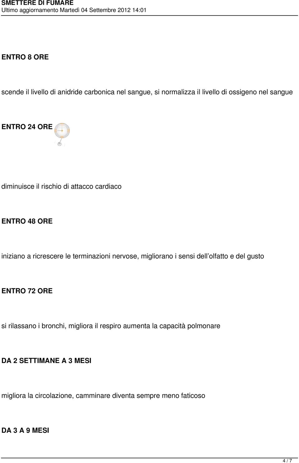 migliorano i sensi dell olfatto e del gusto ENTRO 72 ORE si rilassano i bronchi, migliora il respiro aumenta la