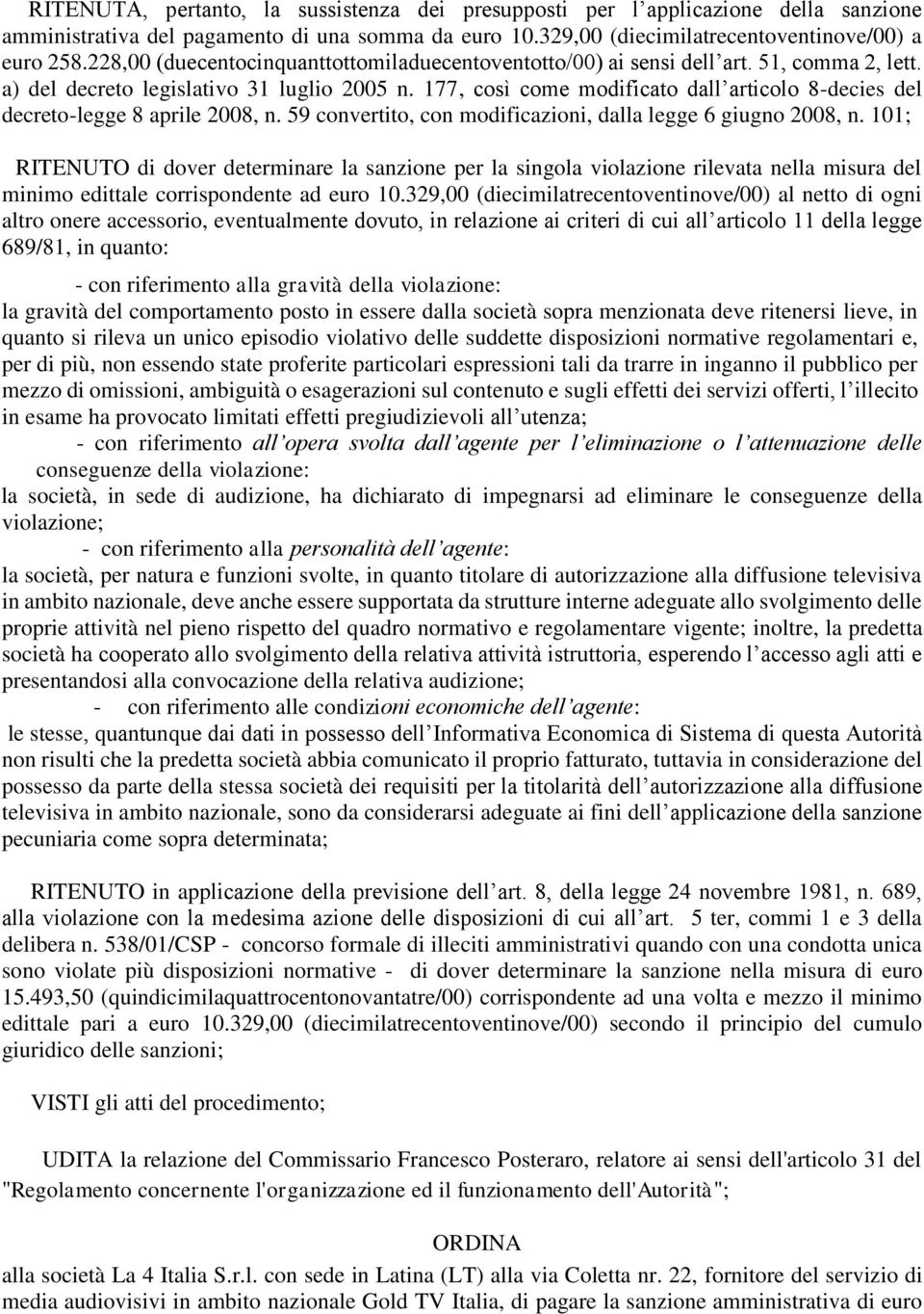 177, così come modificato dall articolo 8-decies del decreto-legge 8 aprile 2008, n. 59 convertito, con modificazioni, dalla legge 6 giugno 2008, n.