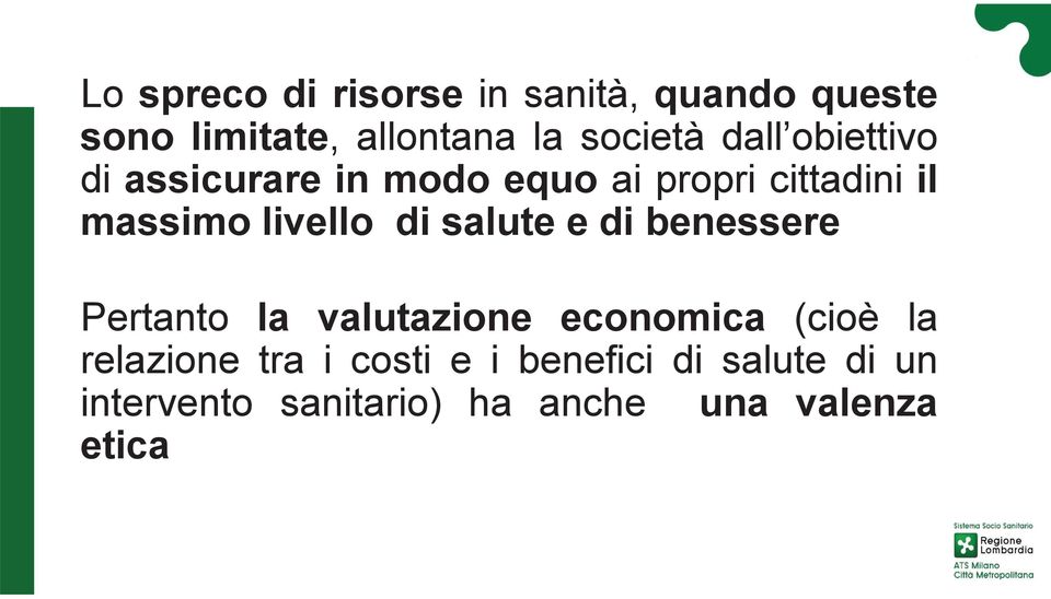 di salute e di benessere Pertanto la valutazione economica (cioè la relazione tra