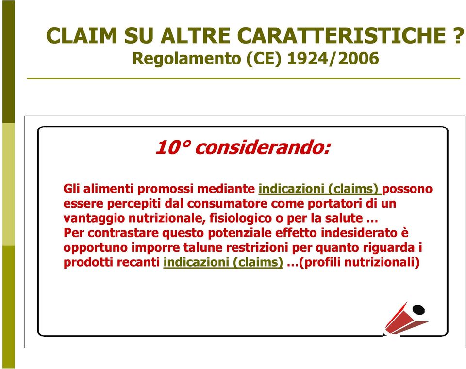 consumatore come portatori di un vantaggio nutrizionale, fisiologico o per la salute Per