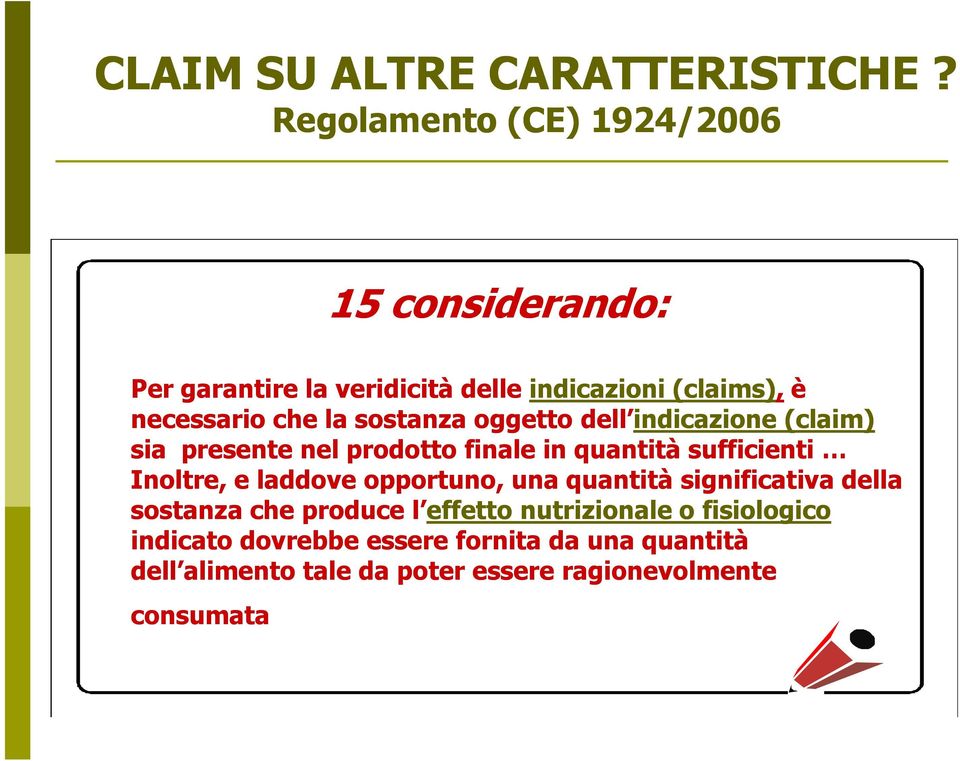 dell indicazione (claim) sia presente nel prodotto finale in quantità sufficienti Inoltre, e laddove opportuno,