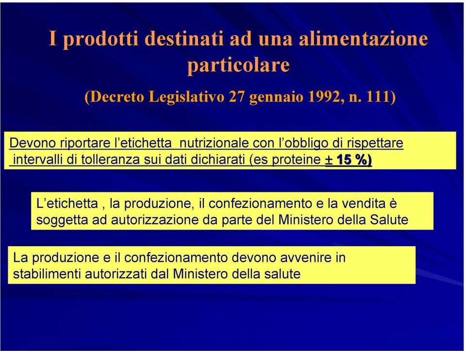 dichiarati (es proteine ± 15 %) L etichetta, la produzione, il confezionamento e la vendita è soggetta ad