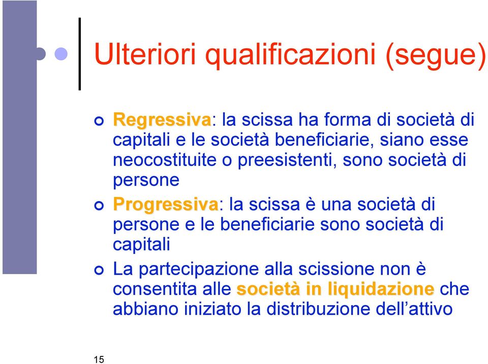 scissa è una società di persone e le beneficiarie sono società di capitali La partecipazione alla