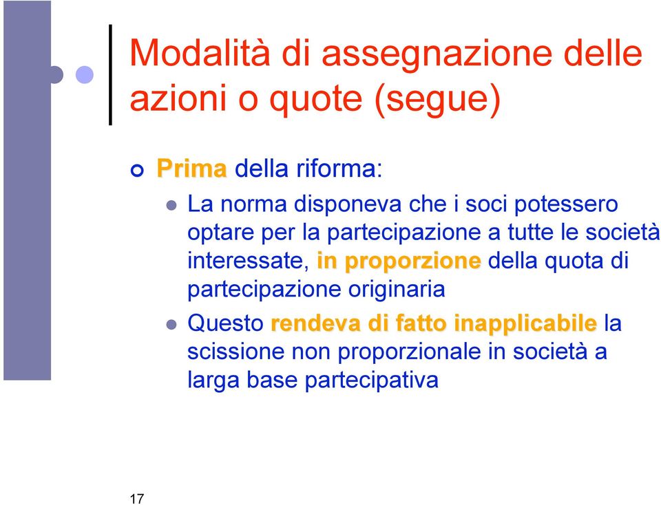 in proporzione della quota di partecipazione originaria Questo rendeva di fatto