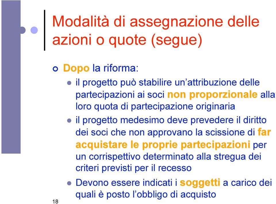 diritto dei soci che non approvano la scissione di far acquistare le proprie partecipazioni per un corrispettivo determinato