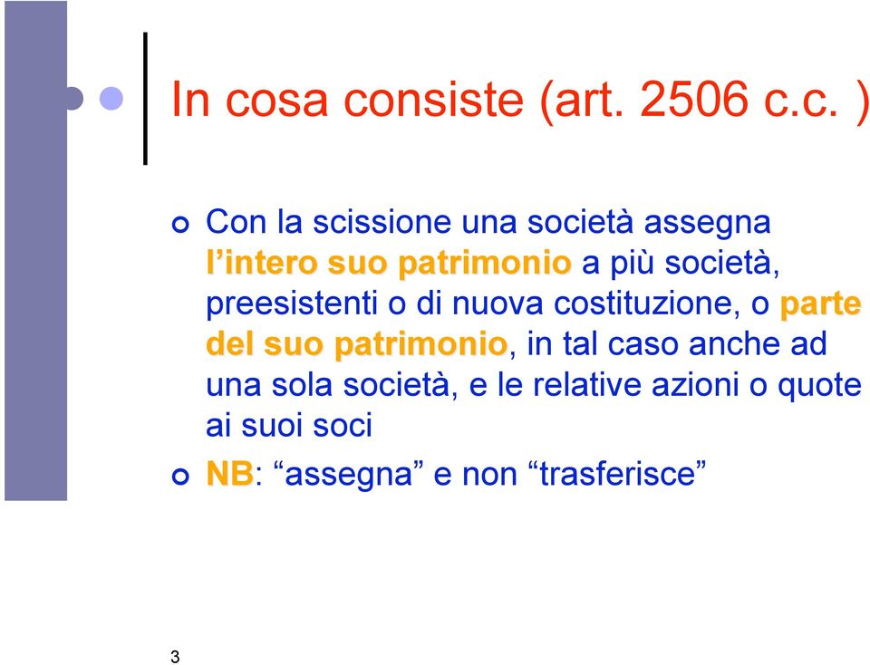 costituzione, o parte del suo patrimonio, in tal caso anche ad una sola