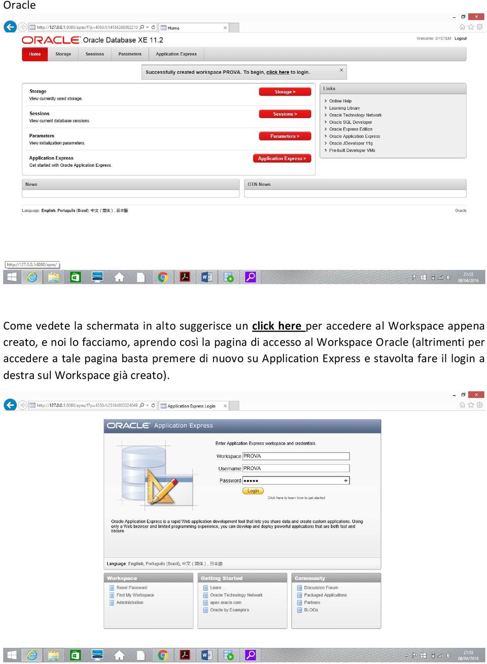 Workspace Oracle (altrimenti per accedere a tale pagina basta premere di nuovo