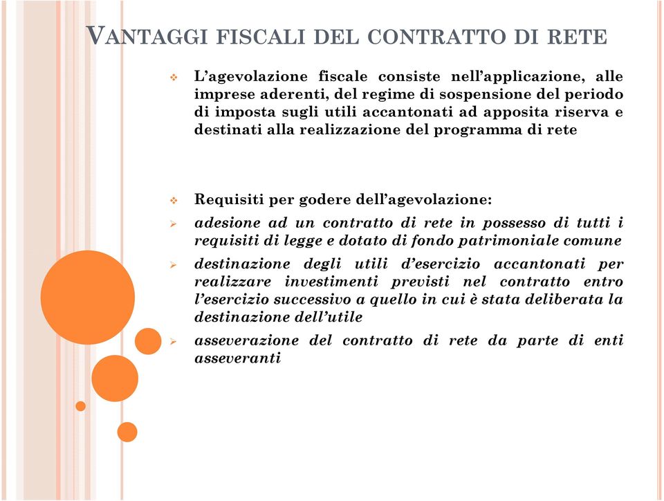 rete in possesso di tutti i requisiti di legge e dotato di fondo patrimoniale comune destinazione degli utili d esercizio accantonati per realizzare investimenti