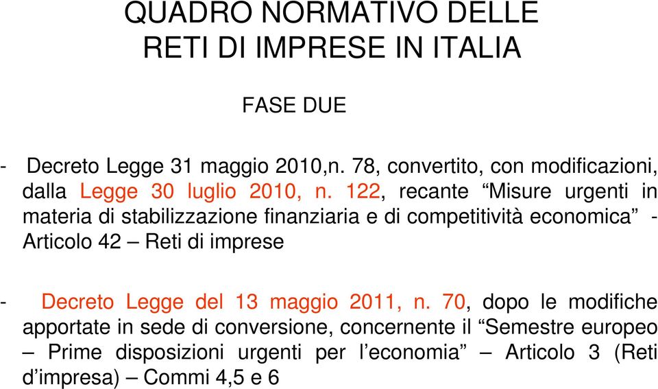 122, recante Misure urgenti in materia di stabilizzazione finanziaria e di competitività economica - Articolo 42 Reti di