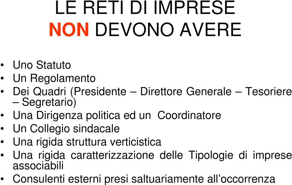 Collegio sindacale Una rigida struttura verticistica Una rigida caratterizzazione