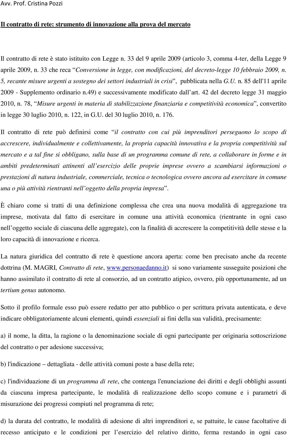 49) e successivamente modificato dall art. 42 del decreto legge 31 maggio 2010, n.