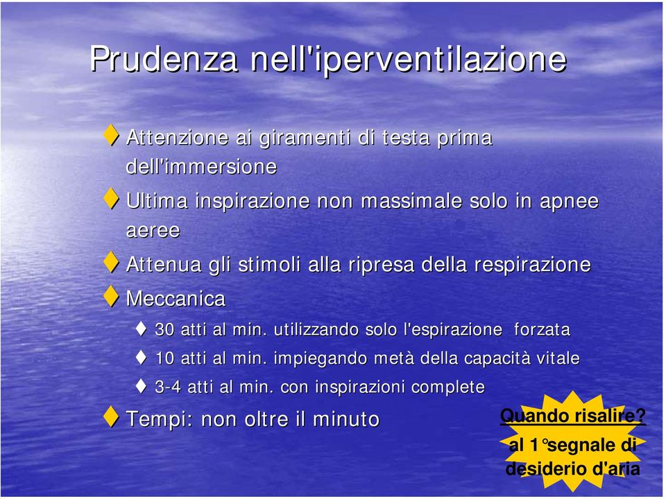 min. utilizzando solo l'espirazione forzata 10 atti al min.