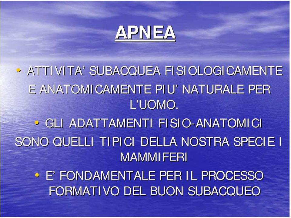 GLI ADATTAMENTI FISIO-ANATOMICI SONO QUELLI TIPICI DELLA