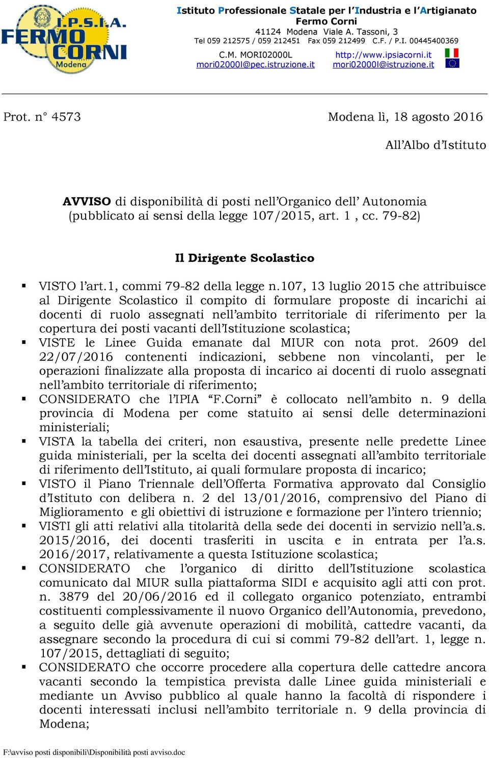 n 4573 Modena lì, 18 agosto 2016 All Albo d Istituto AVVISO di disponibilità di posti nell Organico dell Autonomia (pubblicato ai sensi della legge 107/2015, art. 1, cc.