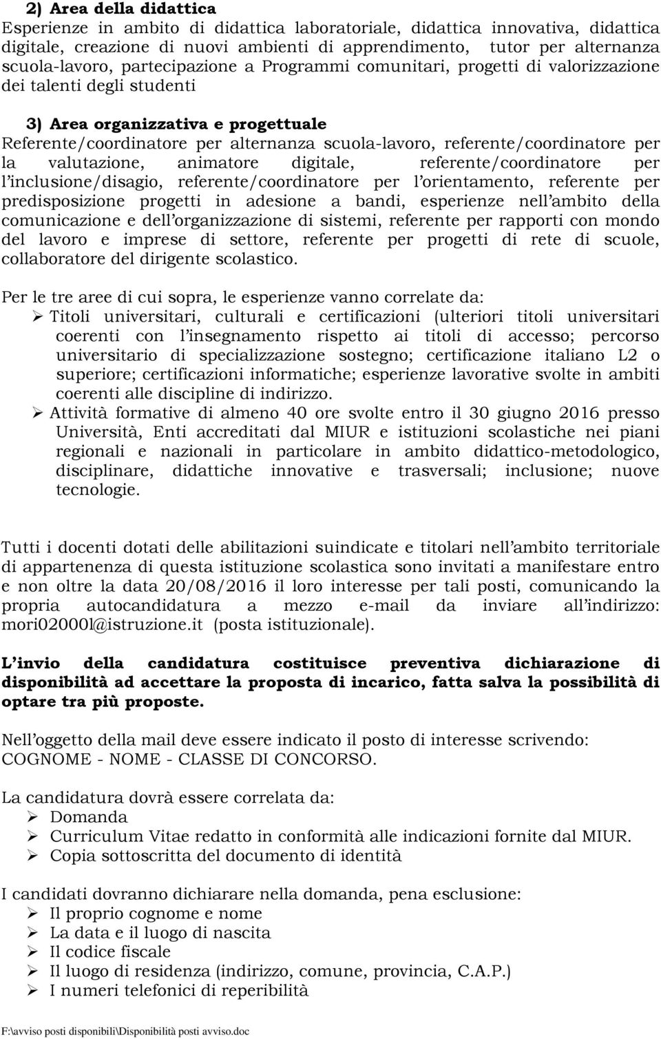 referente/coordinatore per la valutazione, animatore digitale, referente/coordinatore per l inclusione/disagio, referente/coordinatore per l orientamento, referente per predisposizione progetti in