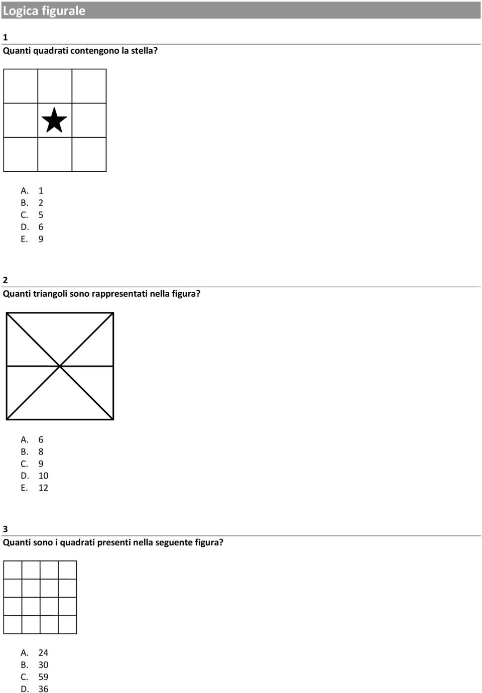 9 2 Quanti triangoli sono rappresentati nella figura? A.