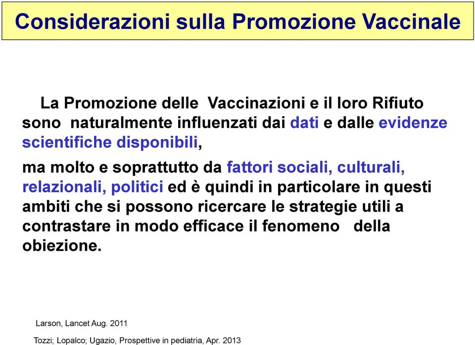 relazionali, politici ed è quindi in particolare in questi ambiti che si possono ricercare le strategie utili a