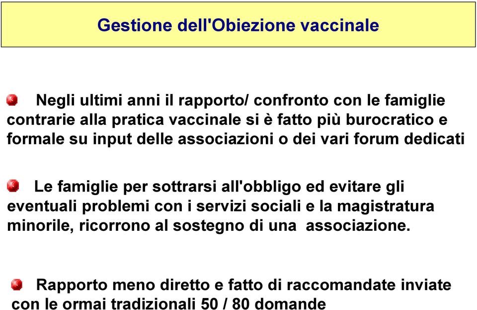 sottrarsi all'obbligo ed evitare gli eventuali problemi con i servizi sociali e la magistratura minorile, ricorrono al