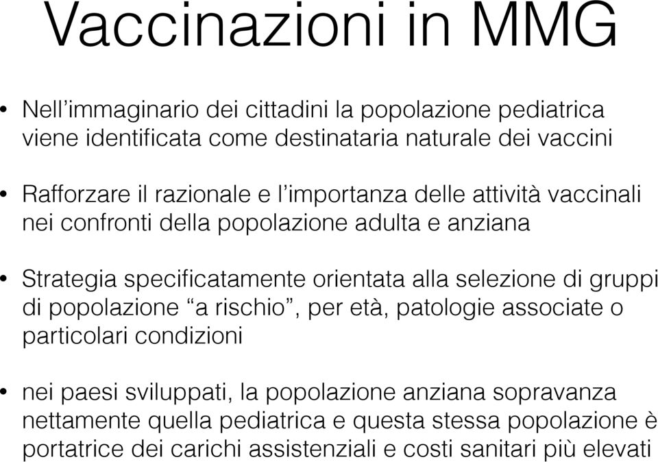 orientata alla selezione di gruppi di popolazione a rischio, per età, patologie associate o particolari condizioni nei paesi sviluppati, la