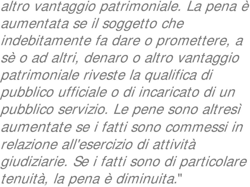 altro vantaggio patrimoniale riveste la qualifica di pubblico ufficiale o di incaricato di un pubblico