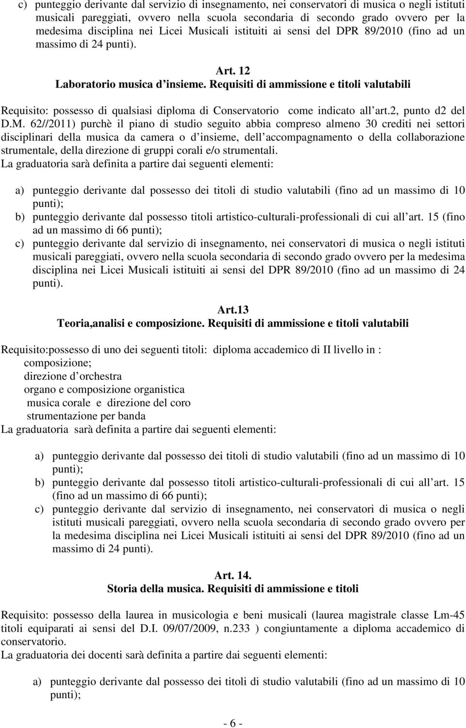 Requisiti di ammissione e titoli valutabili Requisito: possesso di qualsiasi diploma di Conservatorio come indicato all art.2, punto d2 del D.M.