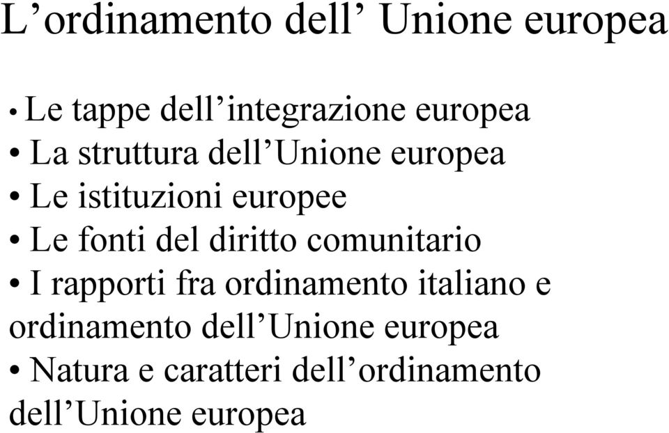 diritto comunitario I rapporti fra ordinamento italiano e ordinamento