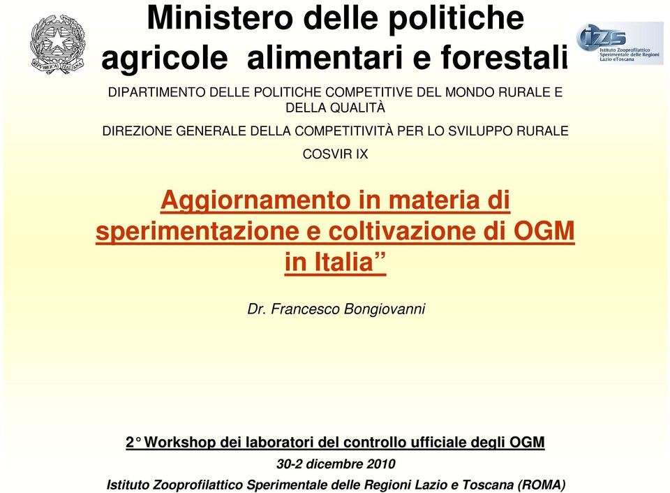 materia di sperimentazione e coltivazione di OGM in Italia Dr.